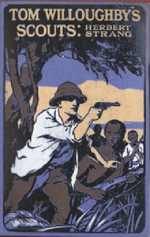 [Gutenberg 39912] • Tom Willoughby's Scouts: A Story of the War in German East Africa